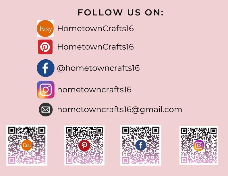 Op de afbeelding: Een roze achtergrond met de tekst "FOLLOW US ON:" en sociale media-iconen voor Etsy, Pinterest, Facebook en Instagram. Elk pictogram heeft een QR-code eronder. De tekst "hometowncrafts16" staat naast elk pictogram, en het e-mailadres "hometowncrafts16@gmail.com" staat onder de pictogrammen.