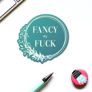 Fancy As Fuck Sticker, Swear Stickers, Funny Stickers, Water Bottle Stickers, Waterproof Stickers, Laptop Decal, Funny Decal, Coworker Gift