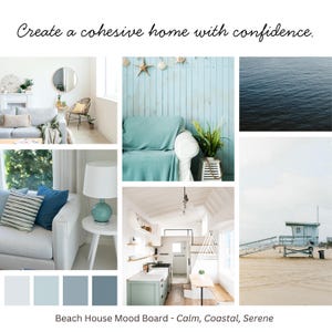 May include: A mood board with images of a beach house interior. The images include a living room, a sofa with a turquoise throw, and a lifeguard stand. The text reads "Create a cohesive home with confidence." and "Beach House Mood Board - Calm, Coastal, Serene."