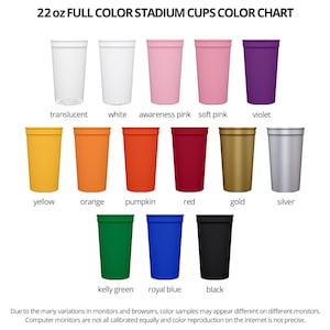 May include: Color chart showcasing 22 oz full color stadium cups.  The chart displays various cup colors including translucent, white, awareness pink, soft pink, violet, yellow, orange, pumpkin, red, gold, silver, kelly green, royal blue, and black.  The image includes text indicating the cup size and a disclaimer about color variations on different screens.  The cups are shown in two rows, with each color clearly labeled.