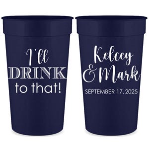 Wedding Cups Personalized Wedding Favors for Guests in Bulk Custom Wedding Party Gifts for Guests I&#39;ll Drink To That Wedding Party Cups
