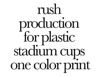 Rush Production for Custom Stadium Cups 12 oz | 16 oz | 22 oz | 32 oz One Color Print