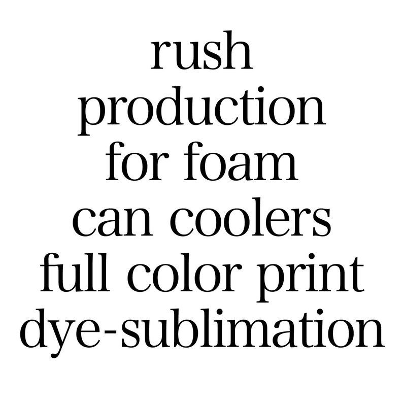 May include: Rush production for foam can coolers. Full color print dye-sublimation is available.  The text highlights fast turnaround times and the printing method for customized foam can coolers. This image showcases promotional products and advertising materials for businesses.