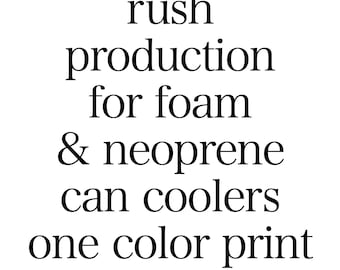 Rush Production Upgrade Add-On for Foam & Neoprene Can Coolers One Color Print