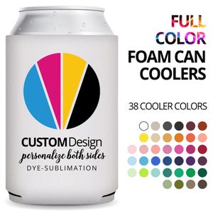 May include: Full color foam can coolers, customizable with dye-sublimation printing on both sides.  The image shows a white cooler with a CMYK design and text: 'CUSTOM Design personalize both sides DYE-SUBLIMATION'.  A color palette displays 38 cooler color options.