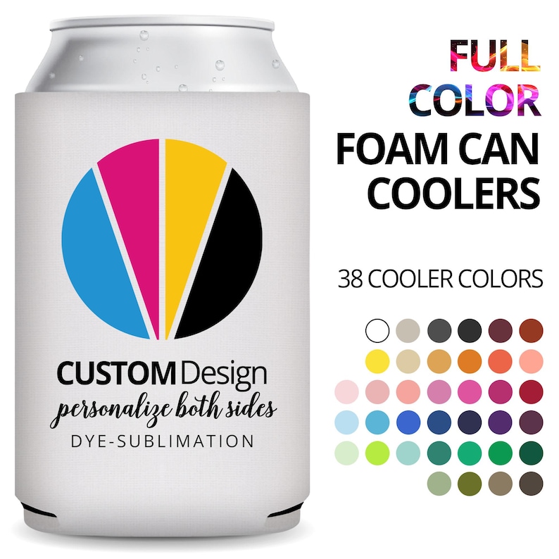 May include: Full color foam can coolers, customizable with dye-sublimation printing on both sides.  The image shows a white cooler with a CMYK design and text: 'CUSTOM Design personalize both sides DYE-SUBLIMATION'.  A color palette displays 38 cooler color options.
