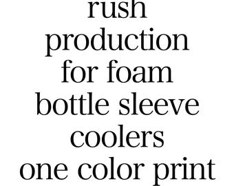 Rush Production Upgrade Add-On for Foam Bottle Sleeve Coolers One Color Print