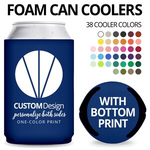 May include: Foam can coolers in 38 colors are customizable with one-color printing on both sides and bottom.  The image shows a navy blue cooler with a white geometric design and the text 'CUSTOM Design personalize both sides ONE-COLOR PRINT'.  A separate navy blue cooler shows 'WITH BOTTOM PRINT' indicating bottom printing is available.  Color swatches display the 38 available cooler colors.