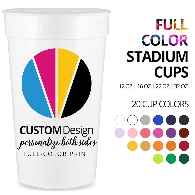 May include: White stadium cups with a customizable design.  The cups are available in 12oz, 16oz, 22oz, and 32oz sizes.  The design shown features a multicolored circular graphic and the text 'CUSTOM Design personalize both sides FULL-COLOR PRINT'.  Twenty cup colors are shown in the image, including various shades of pink, purple, blue, green, orange, yellow, and brown.  Full-color printing is available.
