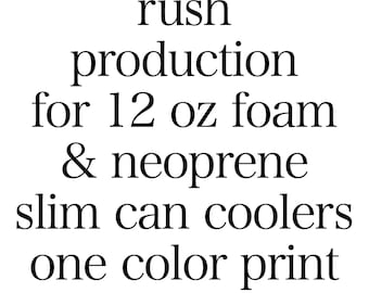Rush Production Upgrade Add-On for 12 oz Foam & Neoprene Slim Can Coolers One Color Print