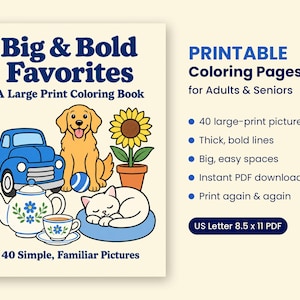 May include: A printable coloring book titled Big & Bold Favorites featuring a blue truck, a golden dog, a sunflower, a teapot, and a sleeping cat. The text includes 40 large-print pictures, thick bold lines, and US Letter 8.5 x 11 PDF format.