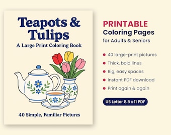 Könnte beinhalten: Ein Malbuch mit dem Titel Teapots & Tulips, das eine weiße Teekanne, eine Teetasse und eine Vase mit Tulpen zeigt. Der Einbandtext enthält Printable Coloring Pages for Adults & Seniors, 40 large-print pictures und US Letter 8.5 x 11 PDF.