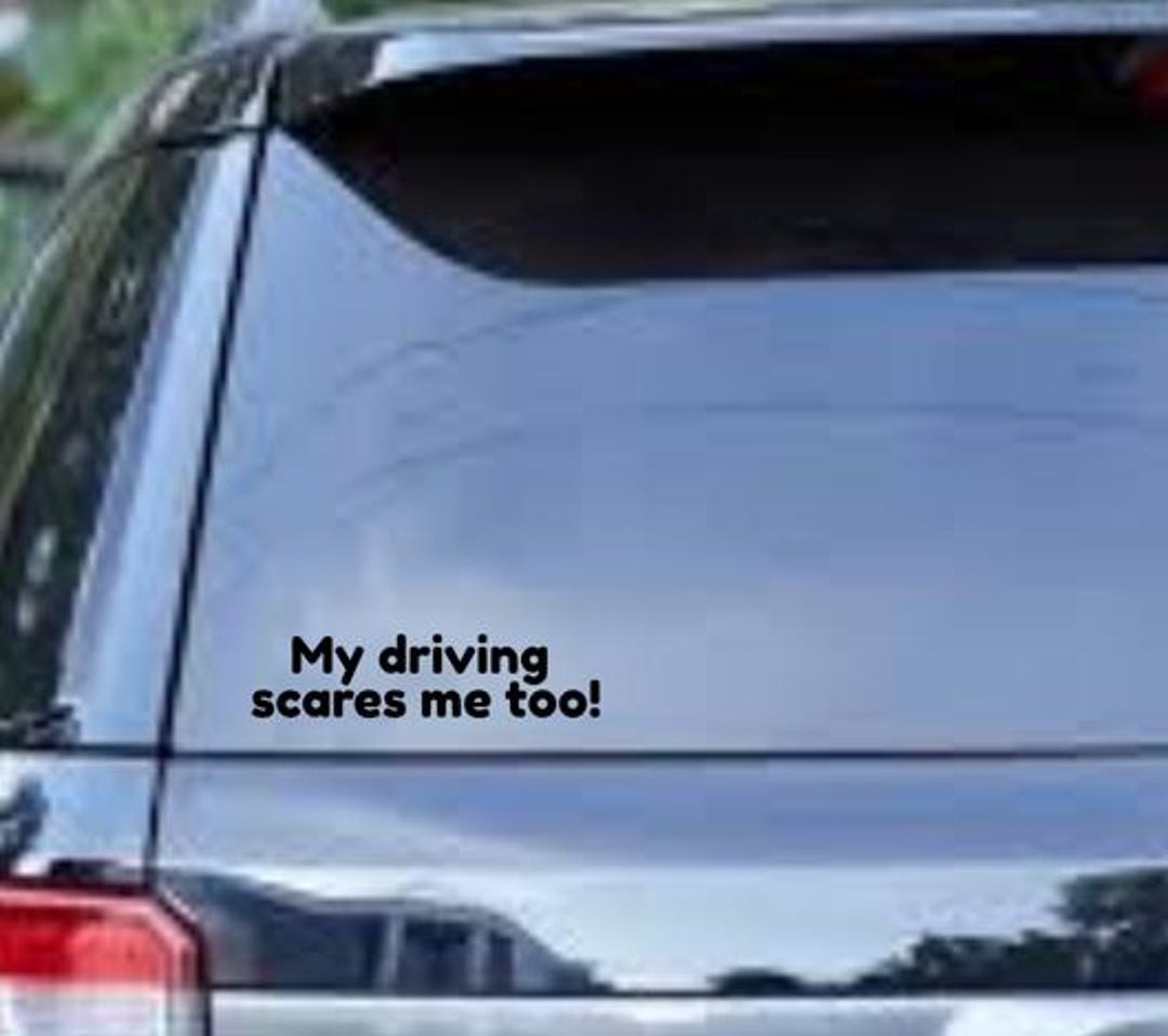 My Driving Scares Me Too! Bumper Sticker - Etsy