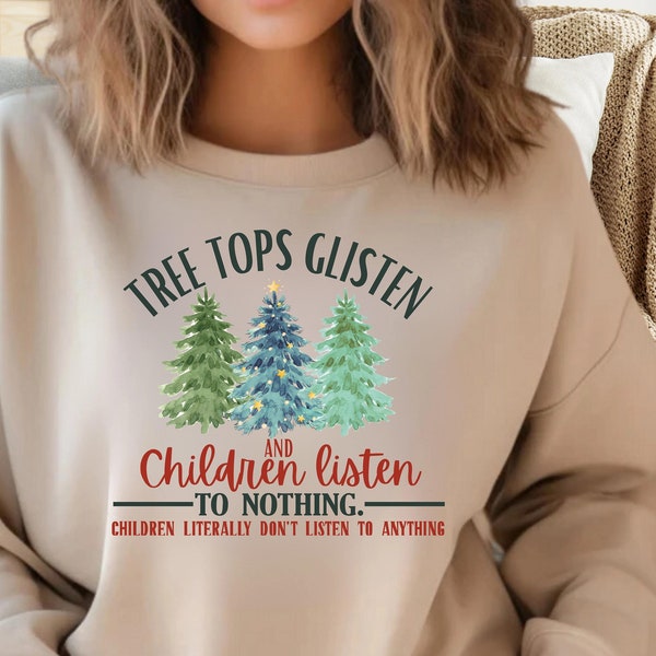 Tree Tops Glisten and Children Listen To Nothing Children Literally Listen To Nothing PNG, Christmas PNG, Tshirt Design, Holiday Print