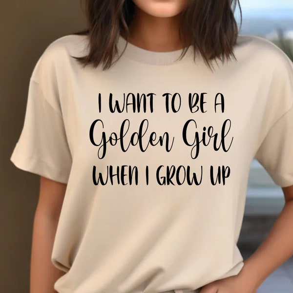 I Want To Be A Golden Girl When I Grow Up PNG SVG | Digital Download | Instant Download | Betty | Golden | Sublimation | Transfers | Cutting