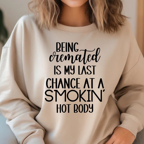 Being Cremated Is My Last Chance At A Smokin Hot Body PNG SVG Digital Download, Mama Hot Body, Hot Summer Body Cremation, Cut File, Subli