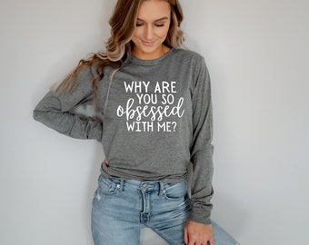 Why Are You So Obsessed With Me | PNG | SVG | Bedroom Art | Wall Art | Digital Download | Instant Download | Transfers | Mugs | DIY Tees