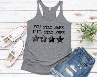 You Stay Safe, I'll Stay Free | Ladies Racerback Tank Top | Patriot | Freedom