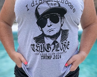 I Didn’t Choose The Thug Life | Ladies Racerback Tank Top | Conservative | Republican Tank Top | Trump 2024