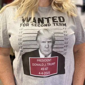 Wanted For A Second Term | Trump 2024 | Mugshot | President Trump | Unisex T-shirt | Patriot | Freedom