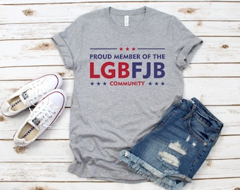Proud Member of the LGBFJB Community | Unisex T-shirt | Patriot | Let's Go Brandon