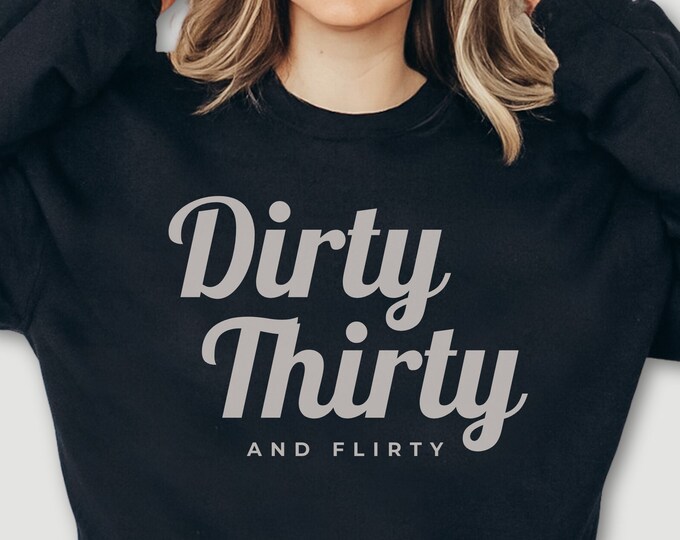 Featured listing image: Dirty Thirty and Flirty Unisex Crewneck Sweatshirt