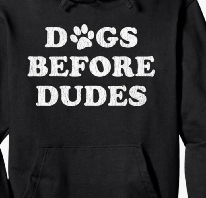 Dogs before dudes sweatshirt hotsell