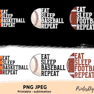 May include: Three sublimation designs featuring a basketball, baseball, and football. Each design has the text "Eat Sleep [Sport] Repeat" in black text.