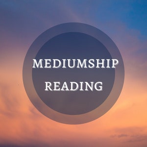 Mediumship Reading - Connect with a Passed Loved One - Receive within 2 business days! - Messages, Advice, Exact Words, Questions Answered