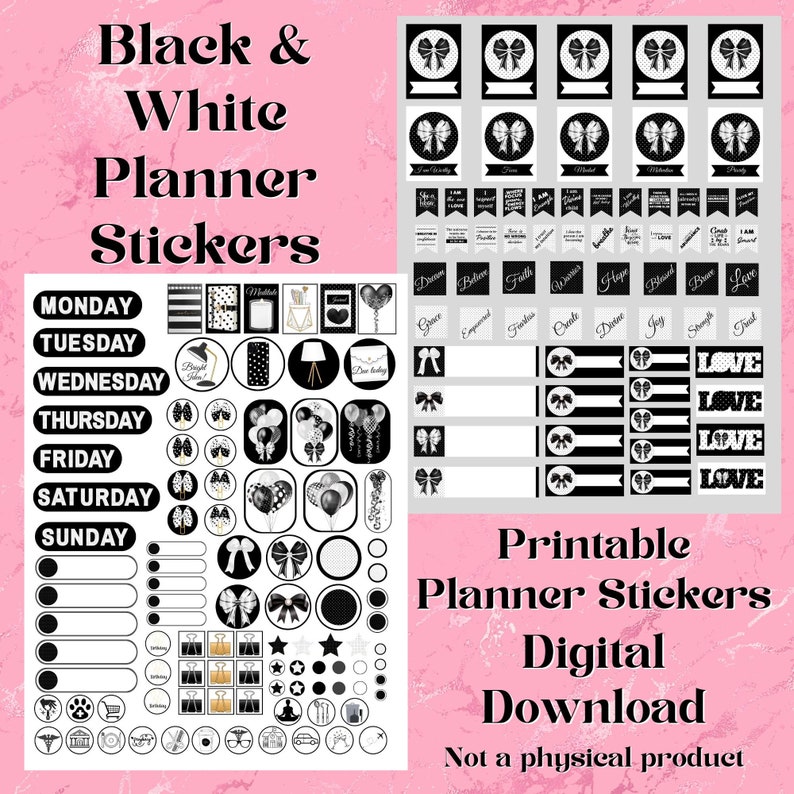May include: Black and white planner stickers with various designs, including bows, circles, and banners. The stickers are labeled with days of the week and inspirational words. The text "Black & White Planner Stickers" and "Printable Planner Stickers Digital Download" are also visible.
