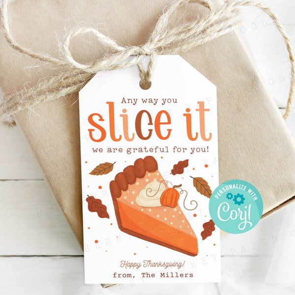 Printable Any Way You Slice It We Are Grateful For You Gift Tag, Thanksgiving Gift Tag, Pumpkin Pie Slice Printable Tag, Edit with Corjl