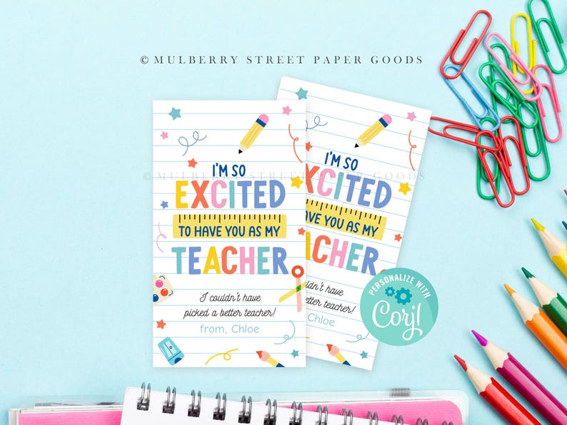 May include: Two printable cards with a colorful, playful design. The cards feature the text "I'm so excited to have you as my teacher" and "I'm so excited to have you as my teacher". The cards are designed for teachers and can be personalized with a name.