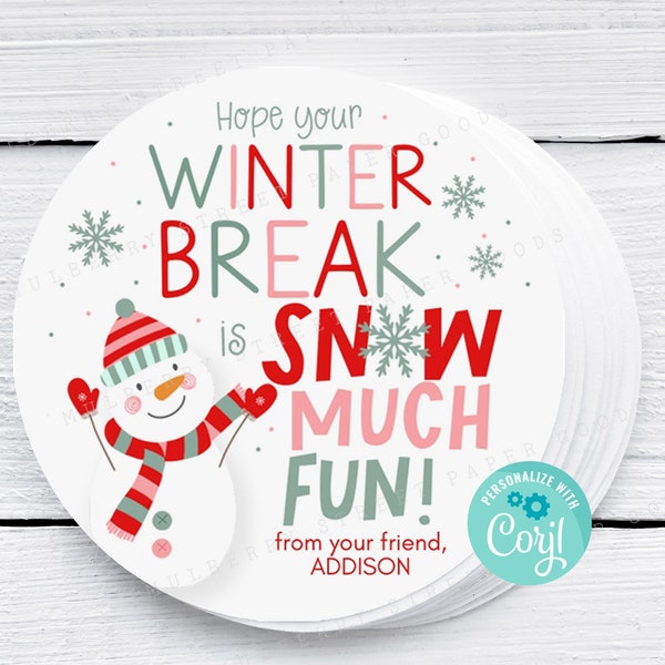 Printable Hope your Winter Break is Snow Much Fun Gift Tag, Square or Circle School Winter Break Treat Tag, Personalize with Corjl