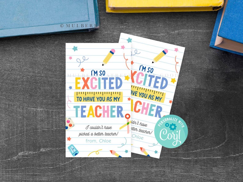 May include: Two printable cards with a colorful, playful design. The cards feature the text "I'm so excited to have you as my teacher" and "I'm so excited to have you as my teacher". The cards are decorated with stars, pencils, and a ruler.