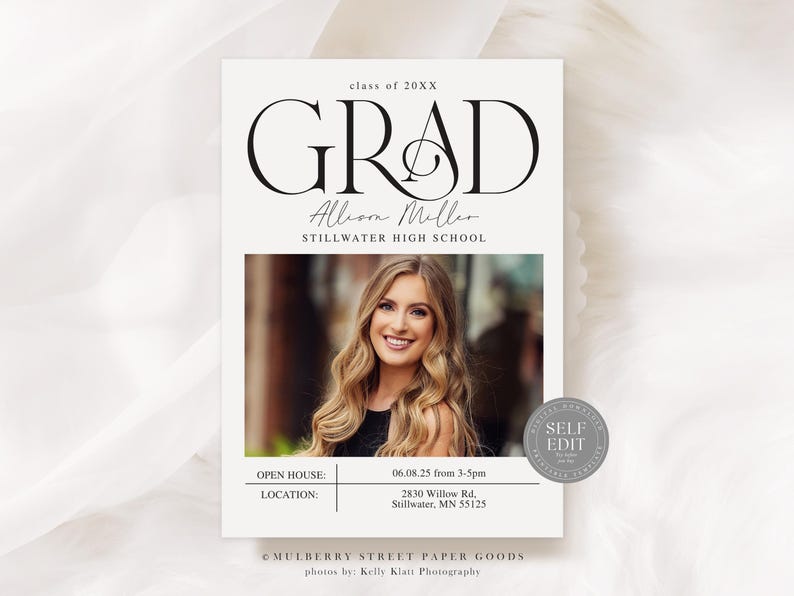 May include: A white graduation announcement with black text that reads "Class of 20XX GRAD Allison Miller Stillwater High School". A photo of a young woman with long blonde hair is in the center of the announcement. The announcement also includes the text "Open House: 06.08.25 from 3-5pm Location: 2830 Willow Rd. Stillwater, MN 55125" and a gray circle with the text "Self Edit".