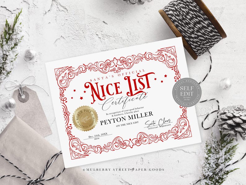 May include: A printable Christmas certificate with a red and white ornate border. The certificate reads "Santa's Official Nice List Certificate" and includes the text "In recognition of your good behavior and kindness, I hereby place [Name] on the Nice List."  The certificate is signed by Santa Claus and dated December 24th.