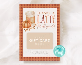 May include: A printable gift card template with a fall theme. The design features a cup of coffee, a pumpkin, and a plaid background. The text reads "Thanks a Latte for all you do!" and "Place Gift Card Here".
