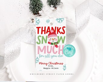 May include: A white gift tag with a snowman illustration and the text "Thanks Snow Much for all you do! Merry Christmas from, Maggie Wilson". The tag is decorated with snowflakes and a blue circle with the text "Personalize with Caryl!"