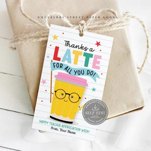 May include: A gift tag with the text "Thanks a LATTE FOR ALL YOU DO!" features a cartoon coffee cup with glasses. The tag is attached to a wrapped gift with twine. The tag also says "HAPPY TEACHER APPRECIATION WEEK!"