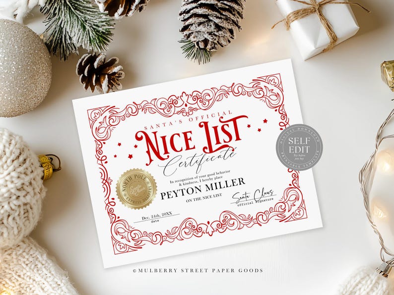 May include: A printable certificate with a red and white design, featuring a decorative border and the text "Santa's Official Nice List Certificate". The certificate is personalized with the name "Peyton Miller" and the date "Dec. 24, 20XX".