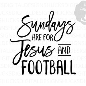 Sundays are for Jesus and Football, Christian, Football fan, Funny Christian, Digital download, Instant download, Digital Design, Svg, PNG