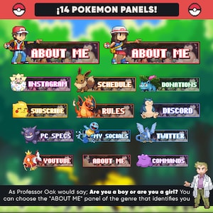 Peut inclure: Un ensemble de 14 panneaux Twitch mettant en scène des personnages Pokémon. Les panneaux sont étiquetés avec du texte tel que "À propos de moi", "Instagram", "Horaire", "Dons", "S'abonner", "Règles", "Discord", "Spécifications PC", "Mes réseaux sociaux", "Twitter", "YouTube", "À propos de moi" et "Commandes". Le texte "¡14 POKEMON PANELS!" est en haut de l'image.