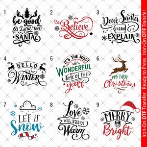 May include: Nine Christmas-themed iron-on transfer designs. The designs include phrases such as "Be good or I will text Santa", "Believe", "Dear Santa I can explain", "Hello Winter", "It's the most wonderful time of the year", "My first Christmas", "Let it snow", "Love will keep us warm", and "Merry and Bright".