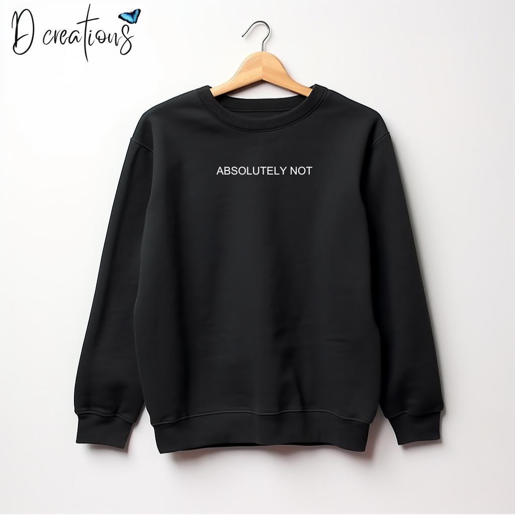 Absolutely Not Sweater