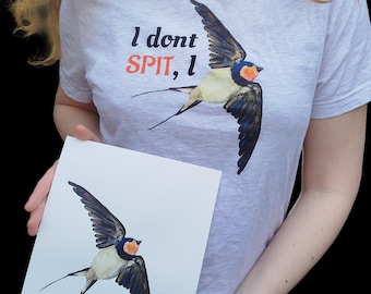 SHIRT "I dont SPIT I SWALLOW" Handpainted Watercolor Art Print [Unisex, Bird, Fun, Humor, Funny, Dirty, Gift, Woman]