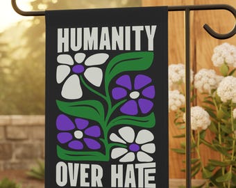 Humanity Over Hate Flag, Human Rights Yard Flag, Floral Liberal Protest Flag, Kindness Democrat Gift, Social Justice, Community Garden