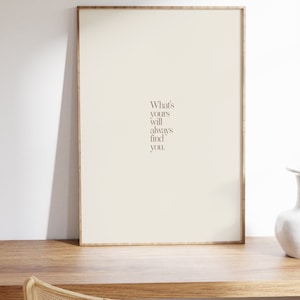 What's yours will always find you quote art, positive affirmation art, minimalist wall art, positive home decor, trendy wall art, stylish image 6