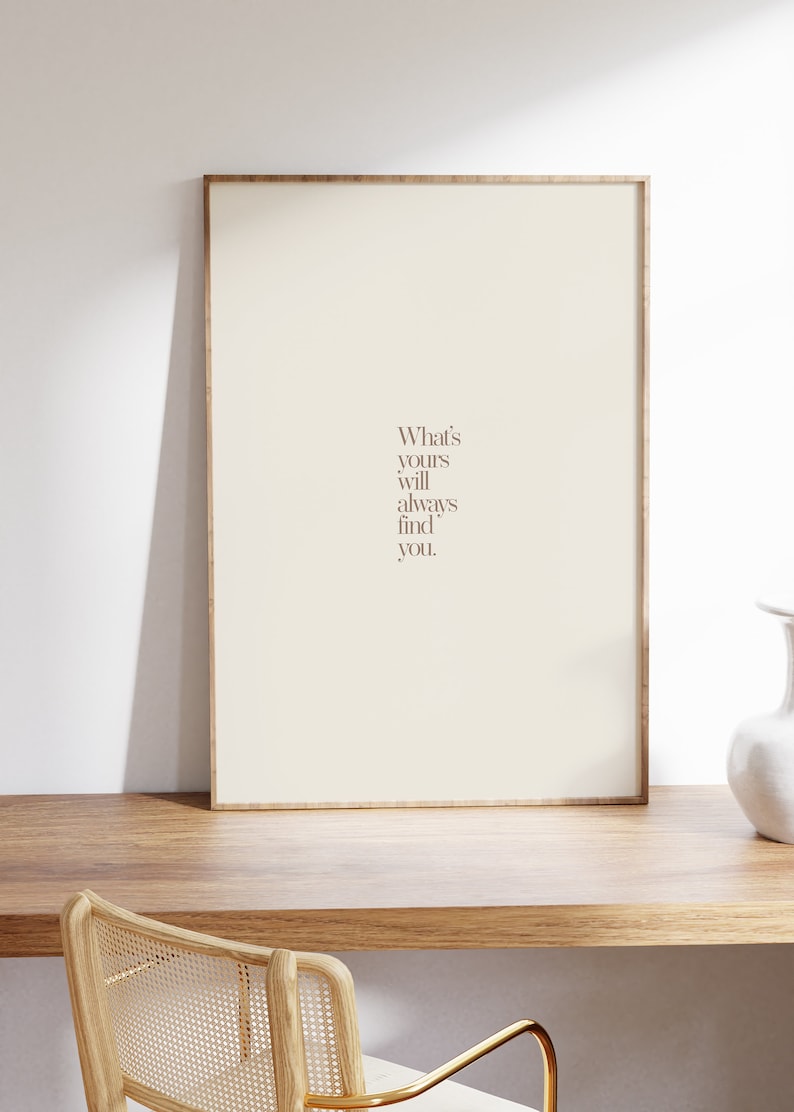 What's yours will always find you quote art, positive affirmation art, minimalist wall art, positive home decor, trendy wall art, stylish image 6