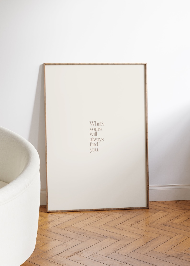 What's yours will always find you quote art, positive affirmation art, minimalist wall art, positive home decor, trendy wall art, stylish image 2
