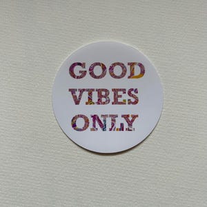 Good Vibes Only Sticker - Good Vibes Sticker - Motivational Sticker - Positive Quote Sticker - Round Sticker - Laptop Sticker - 3” Round